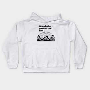 Not all who wander are lost Kids Hoodie